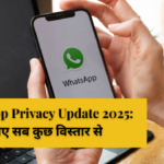 WhatsApp Privacy Update 2025: जानिए सब कुछ विस्तार से