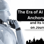 The Era of AI News Anchors and Its Impact on Journalism